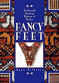 Fancy Feet: Traditional Knitting Patterns of Turkey (Paperback)