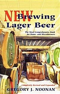 New Brewing Lager Beer: The Most Comprehensive Book for Home-and Microbrewers (Paperback, Revised)