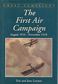 The First Air Campaign: August 1914 - November 1918 (Great Campaigns) (Paperback)