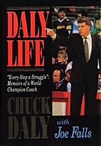 Daly Life: Every Step a Struggle: Memoirs of a World-Champion Coach (Paperback, First Edition)