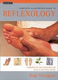 Complete Illustrated Guide to Reflexology : Therapeutic Foot Masage for Health and Well-being (Paperback, New ed)