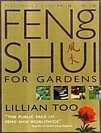 The Complete Illustrated Guide to Feng Shui for Gardeners (Paperback)