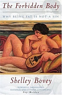 The Forbidden Body : Why Being Fat is Not a Sin (Paperback, 2 Rev ed)