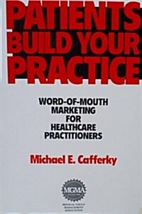 Patients Build Your Practice (Paperback)