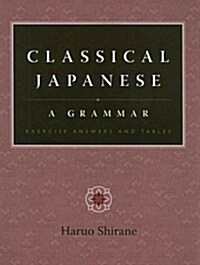 Classical Japanese: A Grammar: Exercise Answers and Tables (Paperback)