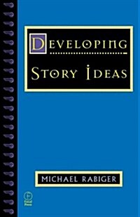 Developing Story Ideas (Paperback, 1st)