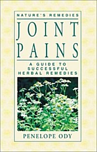 Joint Pains : A Guide to Successful Herbal Remedies (Paperback)