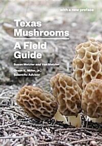 Texas Mushrooms: A Field Guide (Corrie Herring Hooks Series) (Hardcover, 1st)