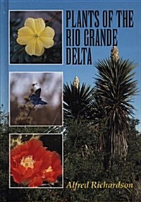 Plants of the Rio Grande Delta (Treasures of Nature Series, Gorgas Science Foundation) (Hardcover)