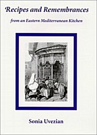 Recipes and Remembrances from an Eastern Mediterranean Kitchen: A Culinary Journey Through Syria, Lebanon, and Jordan (Hardcover)