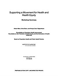 Supporting a Movement for Health and Health Equity: Lessons from Social Movements: Workshop Summary (Paperback)