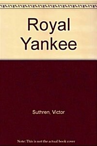 Royal Yankee (Paperback, 1st)