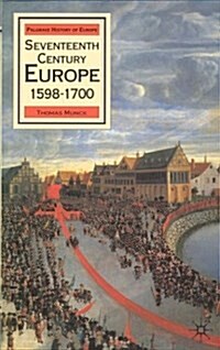 Seventeenth-Century Europe: State, Conflict, and the Social Order in Europe, 1598-1700 (History of Europe) (Paperback, Edition Unstated)