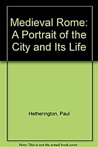 Medieval Rome: A Portrait of the City and Its Life (Paperback)