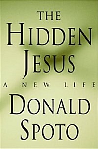 The Hidden Jesus: A New Life (Paperback, 1st)