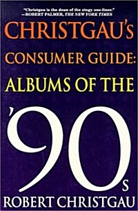 Christgaus Consumer Guide:  Albums of the 90s (Paperback, 1st)