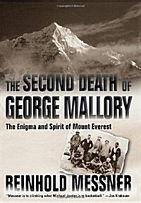 The Second Death of George Mallory: The Enigma and Spirit of Mount Everest (Paperback)