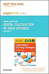 Calculation of Drug Dosages Pageburst on KNO Retail Access Code (Pass Code, 10th)