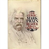 The Comic Mark Twain Reader: The Most Humorous Selections from His Stories, Sketches, Novels, Travel Books and Lectures (Paperback, 1st)