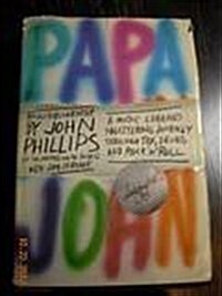 Papa John: An Autobiography (of the Mamas and the Papas): A Music Legends Shattering Journey Though Sex, Drugs, and Rock n Roll (Hardcover, 1st)