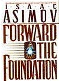 Forward the Foundation (Foundation Novels) (Hardcover)