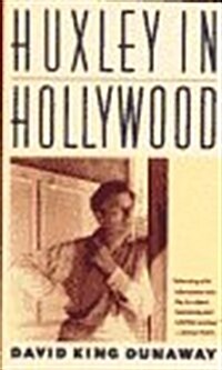 Huxley in Hollywood (Hardcover, 1st Anchor Books ed)