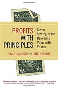 Profits with Principles: Seven Strategies for Delivering Value with Values (Paperback, 1ST)