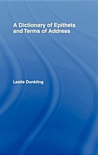 A Dictionary of Epithets and Terms of Address (Hardcover)
