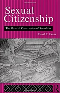 Sexual Citizenship : The Material Construction of Sexualities (Paperback)