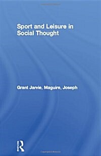 Sport and Leisure in Social Thought (Paperback)