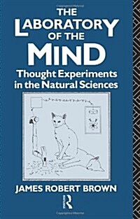 The Laboratory of the Mind : Thought Experiments in the Natural Sciences (Paperback)