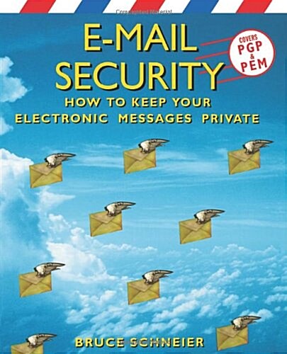 E-mail Security: How to Keep Your Electronic Messages Private (Hardcover, 1st)