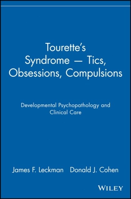 Tourettes Syndrome Tics, Obsessions, Compulsions: Developmental Psychopathology and Clinical Care (Paperback)