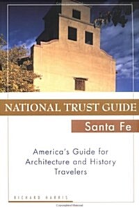 National Trust Guide Santa Fe: Americas Guide for Architecture and History Travelers (National Trust City Guides) (Hardcover)