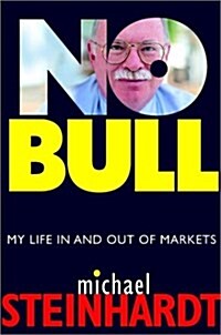 No Bull: My Life In and Out of Markets (Hardcover, 1st)