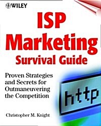 ISP Marketing Survival Guide: Proven Strategies and Secrets for Outmaneuvering the Competition (Hardcover, 1st)