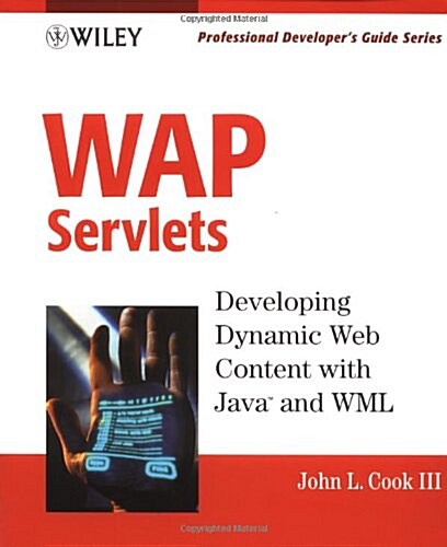 WAP Servlets: Developing Dynamic Web Content With Java and WML (With CD-ROM) (Hardcover)