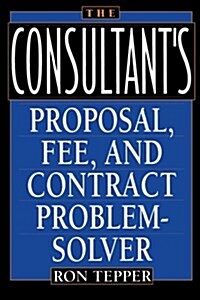 The Consultants Proposal, Fee, and Contract Problem-Solver (Paperback)