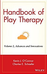 Handbook of Play Therapy, Advances and Innovations (Hardcover, Volume 2)
