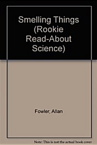 Smelling Things (Rookie Read-About Science) (Mass Market Paperback)