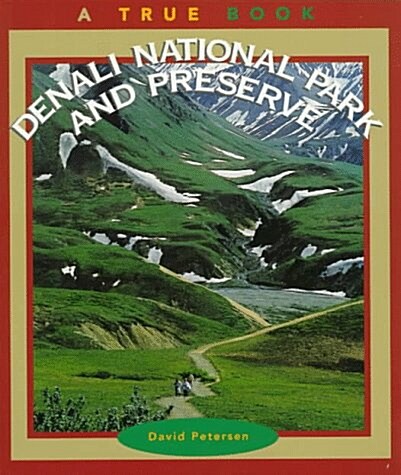Denali National Park and Preserve (True Books: National Parks) (Mass Market Paperback)