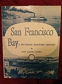 San Francisco Bay: A Pictorial Maritime History (Hardcover, 1st)