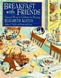 Breakfast with Friends: Seasonal Menus to Celebrate the Morning by Elizabeth Alston (Wings Great Cookbooks) (Hardcover, 1st Printing)