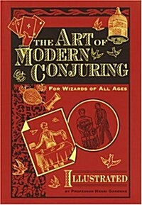 The Art of Modern Conjuring: For Wizards of All Ages (Hardcover)
