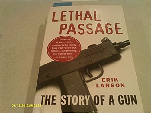 Lethal Passage: How the Travels of a Single Handgun Expose the Roots of Americas Gun Crisis (Hardcover, 1st)