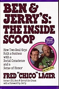 Ben & Jerrys: The Inside Scoop: How Two Real Guys Built a Business with a Social Conscience and a Sense of Humor (Paperback, 1st)