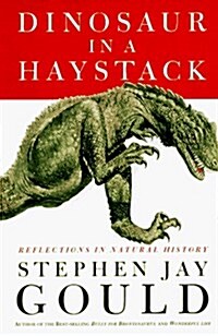 Dinosaur in a Haystack: Reflections in Natural History (Paperback, 1st)