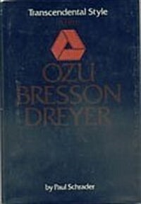 Transcendental Style in Film: Ozu, Bresson, Dreyer. (Paperback, First Edition)