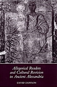 Allegorical Readers and Cultural Revision in Ancient Alexandria (Hardcover)