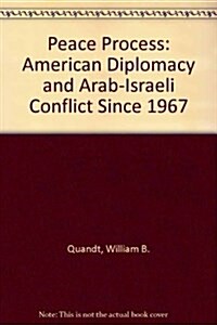 Peace Process: American Diplomacy and the Arab-Israeli Conflict since 1967 (Paperback)